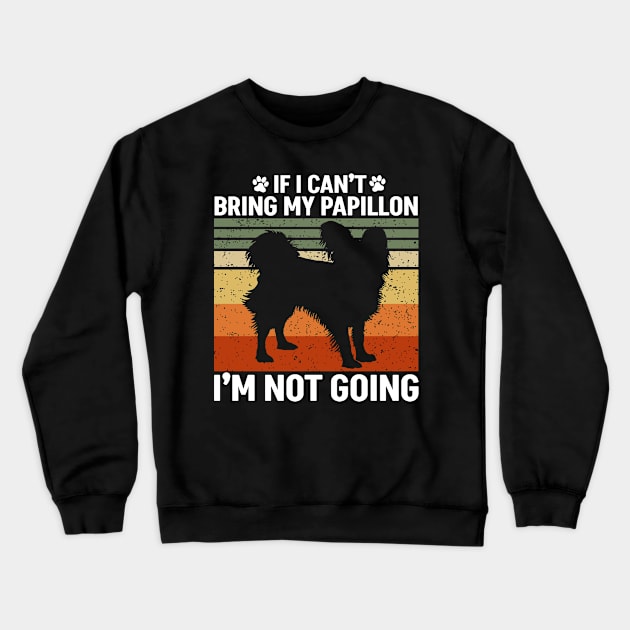 If I Can't Bring My Papillon Dog Crewneck Sweatshirt by White Martian